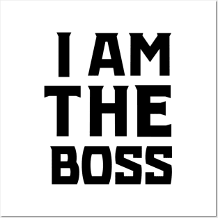 I Am The Boss (Black) Posters and Art